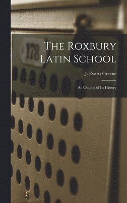 bokomslag The Roxbury Latin School