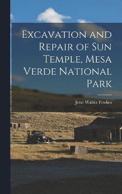 Excavation and Repair of Sun Temple, Mesa Verde National Park 1