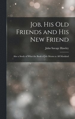 Job, His Old Friends and His New Friend 1