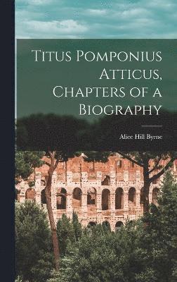 bokomslag Titus Pomponius Atticus, Chapters of a Biography