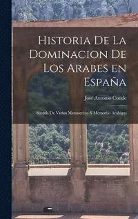 bokomslag Historia de la Dominacion de los Arabes en Espaa