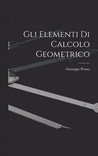 bokomslag Gli Elementi di Calcolo Geometrico