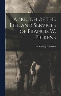 bokomslag A Sketch of the Life and Services of Francis W. Pickens