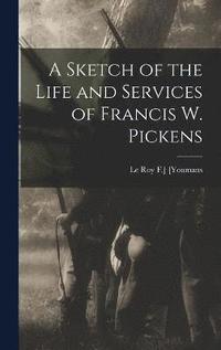 bokomslag Sketch of the Life and Services of Francis W. Pickens