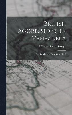 British Aggressions in Venezuela 1