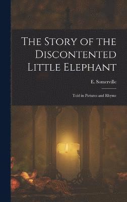 bokomslag Story of the Discontented Little Elephant