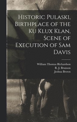 Historic Pulaski, Birthplace of the Ku Klux Klan, Scene of Execution of Sam Davis 1
