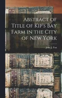 bokomslag Abstract of Title of Kip's Bay Farm in the City of New York