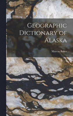 bokomslag Geographic Dictionary of Alaska