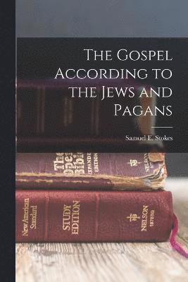 Gospel According to the Jews and Pagans 1