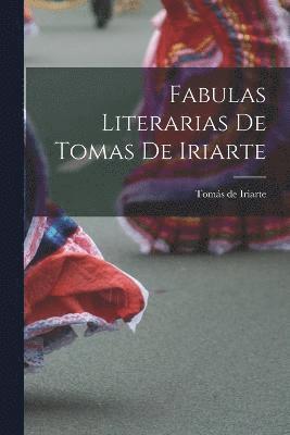 Iriarte Tomás de, Tomás - Fabulas Literarias de Tomas de Iriarte, Häftad