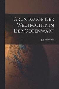 bokomslag Grundzge der Weltpolitik in der Gegenwart