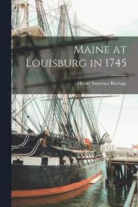 bokomslag Maine at Louisburg in 1745