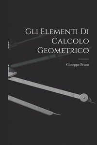 bokomslag Gli Elementi di Calcolo Geometrico