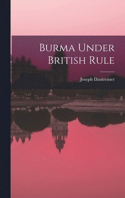 bokomslag Burma Under British Rule