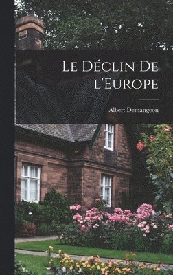 Albert Demangeon - Déclin de l'Europe, Inbunden