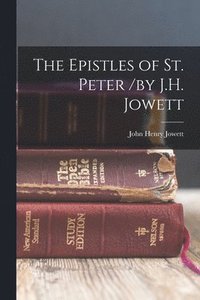 bokomslag Epistles of St. Peter /by J.H. Jowett