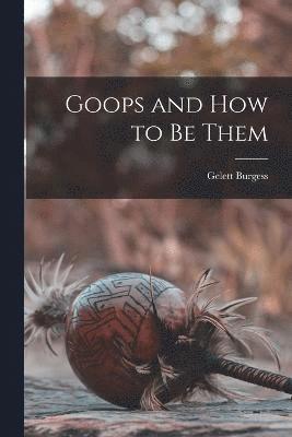 Goops and How to be Them 1