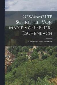 bokomslag Gesammelte Schriften Von Marie Von Ebner-Eschenbach