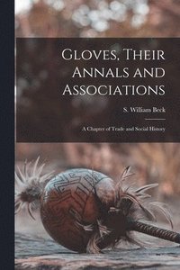 bokomslag Gloves, Their Annals and Associations