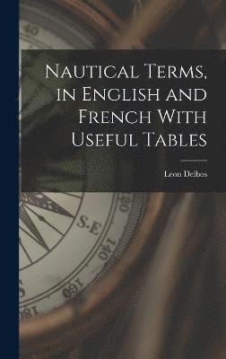 Nautical Terms, in English and French With Useful Tables 1