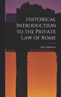 Historical Introduction to the Private law of Rome