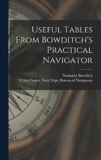 bokomslag Useful Tables From Bowditch's Practical Navigator