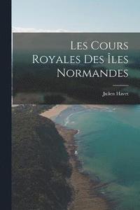 bokomslag Les Cours Royales des les Normandes