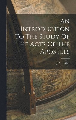 bokomslag An Introduction To The Study Of The Acts Of The Apostles