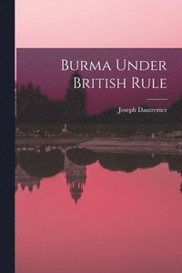 bokomslag Burma Under British Rule