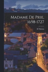 bokomslag Madame De Prie, 1698-1727