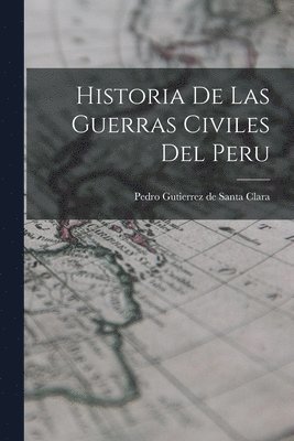 bokomslag Historia De Las Guerras Civiles Del Peru