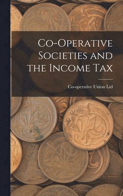 Co-Operative Societies and the Income Tax 1