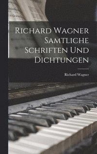 bokomslag Richard Wagner Samtliche Schriften und Dichtungen