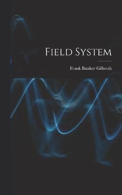 Frank Bunker Gilbreth - Field System, Inbunden
