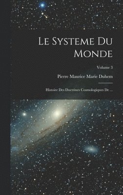 Pierre Maurice Marie Duhem - Systeme du Monde, Inbunden