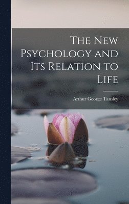 bokomslag The New Psychology and Its Relation to Life