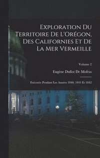 bokomslag Exploration Du Territoire De L'Orgon, Des Californies Et De La Mer Vermeille