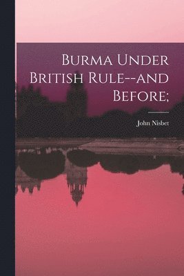 bokomslag Burma Under British Rule--and Before;