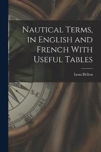 bokomslag Nautical Terms, in English and French With Useful Tables