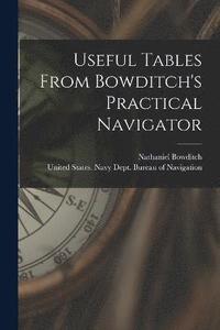 bokomslag Useful Tables From Bowditch's Practical Navigator