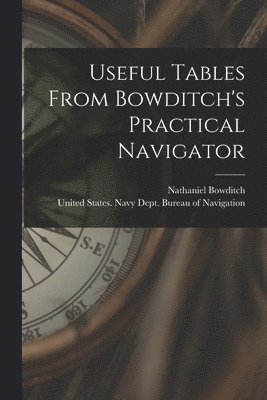 bokomslag Useful Tables From Bowditch's Practical Navigator