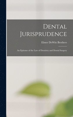 Elmer DeWitt Brothers, Elmer Dewitt Brothers - Dental Jurisprudence, Inbunden