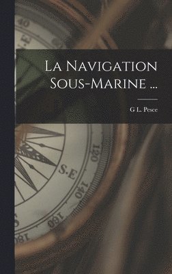 G L Pesce, G. L. Pesce, G L. Pesce - Navigation Sous-Marine ..., Inbunden