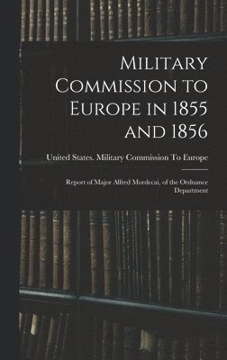 Military Commission to Europe in 1855 and 1856, Inbunden