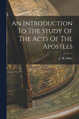 bokomslag An Introduction To The Study Of The Acts Of The Apostles