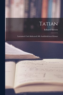 Eduard Sievers - Tatian, Häftad