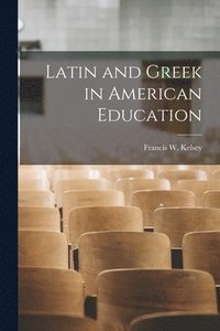 bokomslag Latin and Greek in American Education