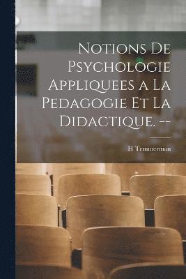 H Temmerman, H. Temmerman - Notions de Psychologie Appliquees a la Pedagogie et la Didactique. --, Häftad