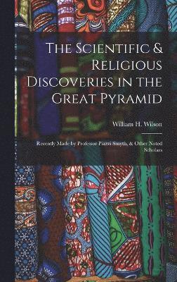 bokomslag The Scientific & Religious Discoveries in the Great Pyramid